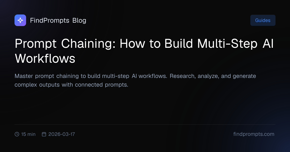 Prompt Chaining Guide: Build Multi-Step AI Workflows (2026) | FindPrompts